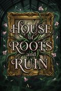 House of Roots and Ruin