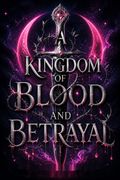 A Kingdom of Blood and Betrayal