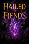Hailed by Fiends