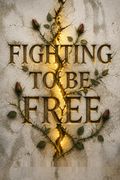 Fighting to Be Free