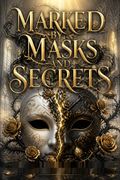 Marked by Masks and Secrets