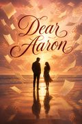 Dear Aaron