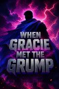 When Gracie Met the Grump