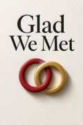 Glad We Met