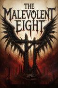 The Malevolent Eight