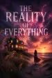 The Reality of Everything