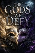 The Gods We Defy