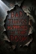 Bad Things Happened in This Room