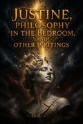 Justine, Philosophy in the Bedroom, and Other Writings