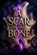 A Scar in the Bone