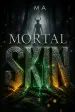 Mortal Skin