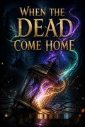 When the Dead Come Home