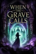 When The Grave Calls