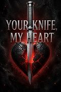 Your Knife, My Heart
