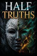 Half Truths