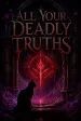 All Your Deadly Truths