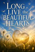 Long Live the Beautiful Hearts