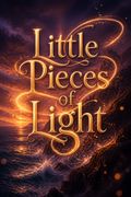 Little Pieces of Light