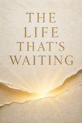 The Life That's Waiting