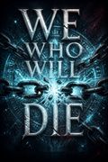 We Who Will Die