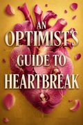 An Optimist's Guide to Heartbreak