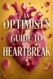 An Optimist's Guide to Heartbreak