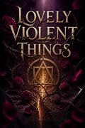 Lovely Violent Things
