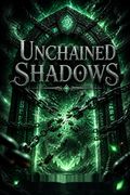 Unchained Shadows