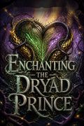 Enchanting the Dryad Prince