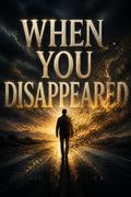 When You Disappeared