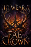 To Wear a Fae Crown