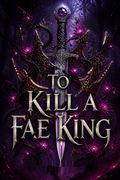 To Kill a Fae King