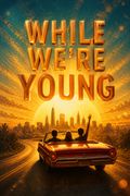 While We're Young