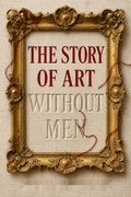 The Story of Art Without Men