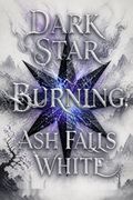 Dark Star Burning, Ash Falls White