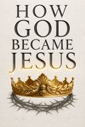 How God Became Jesus