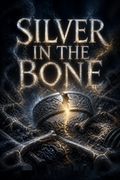 Silver in the Bone