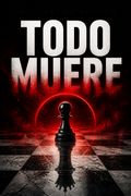 Todo muere (Todo arde, #3)