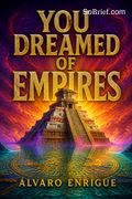 You Dreamed of Empires