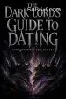 The Dark Lord's Guide to Dating (and Other War Crimes)