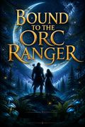 Bound to the Orc Ranger