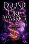 Bound to the Orc Warrior