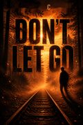 Don't Let Go