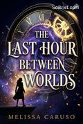 The Last Hour Between Worlds