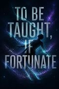 To Be Taught, If Fortunate
