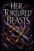 Her Tortured Beasts
