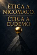 Ética a Nicómaco. Ética a Eudemo