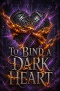To Bind a Dark Heart