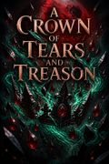 A Crown of Tears and Treason
