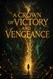 A Crown of Victory and Vengeance